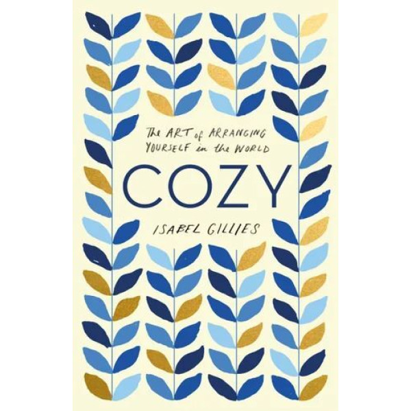Cozy: The Art of Arranging Yourself in the World