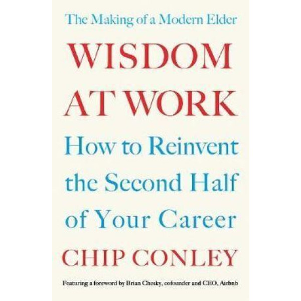 Wisdom at Work: The Making of a Modern Elder