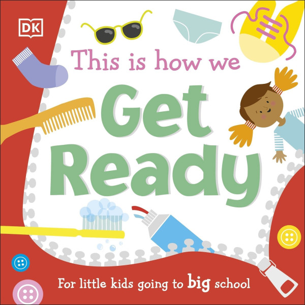This Is How We Get Ready: For Little Kids Going To