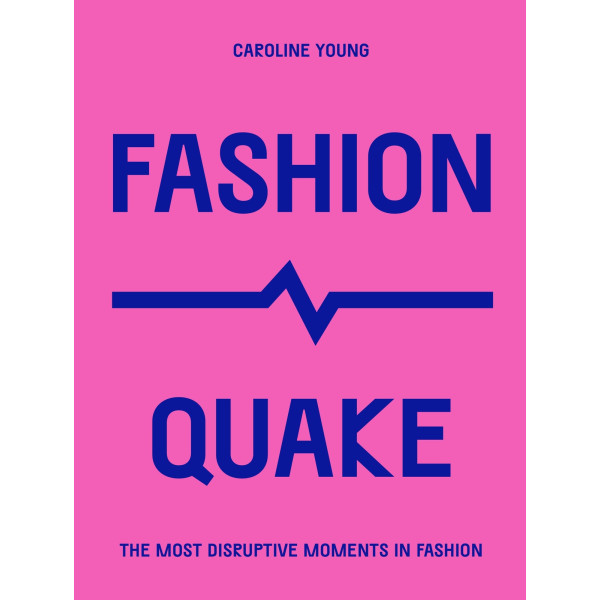 FashionQuake: The Most Disruptive Moments in Fashi