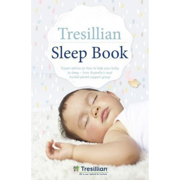 Tresillian Sleep Book, The: Expert advice on how t