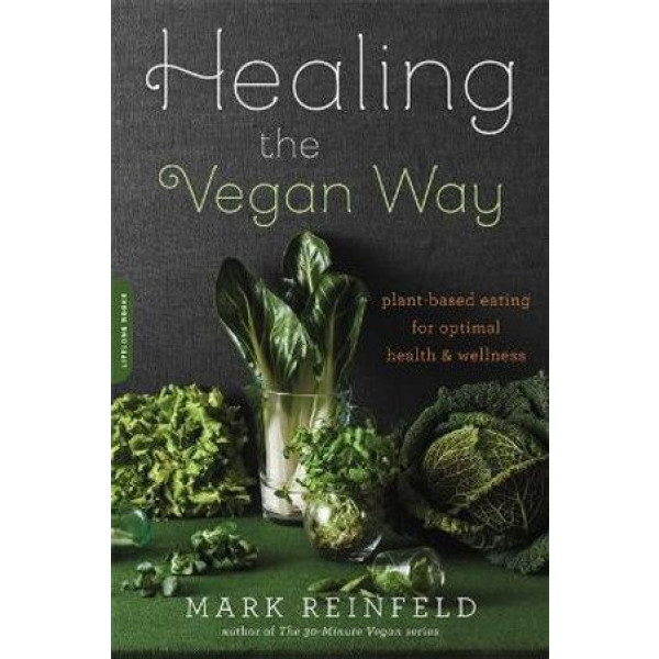 Healing the Vegan Way: Plant-Based Eating for Opti
