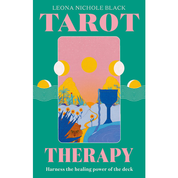 Tarot Therapy: Harness the healing power of the de