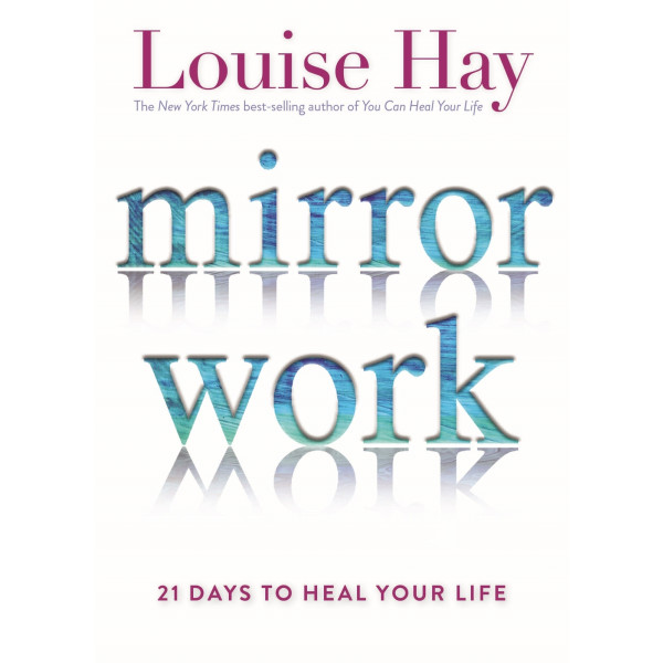 Mirror Work: 21 Days to Heal Your Life