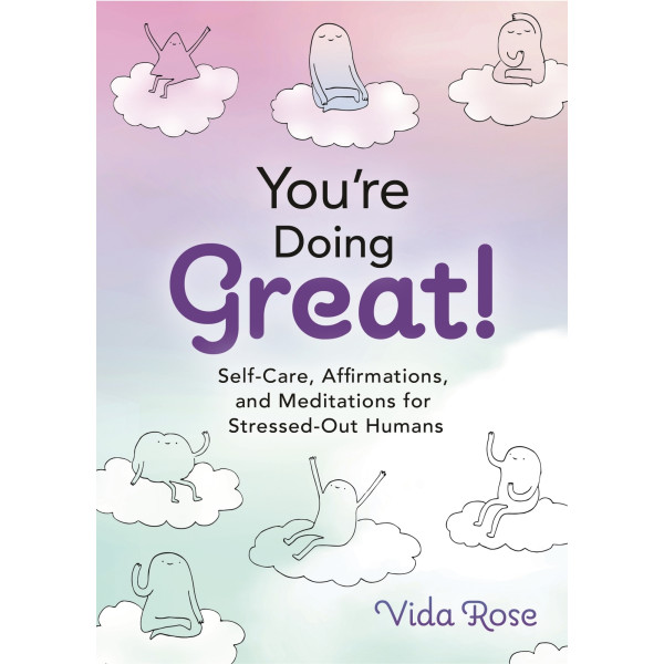You're Doing Great!: Self-Care, Affirmations,