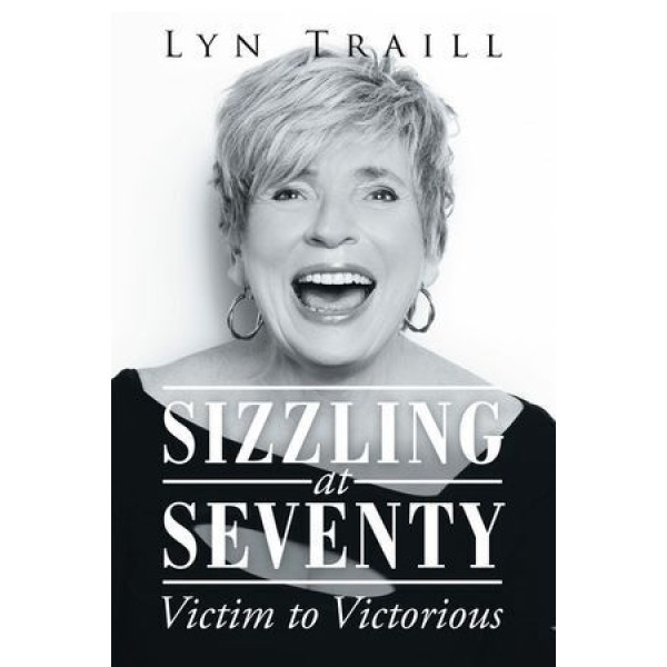 Sizzling at Seventy: Victim to Victorious