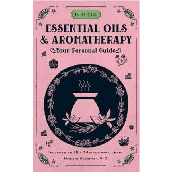 In Focus Essential Oils & Aromatherapy: Your P