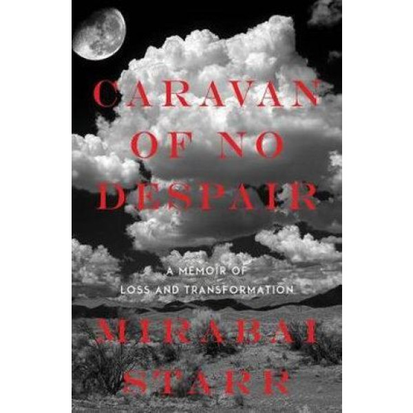 Caravan of No Despair: A Memoir of Loss and Transf