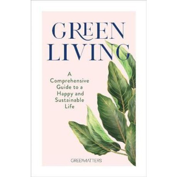 Green Living: A Comprehensive Guide to a Happy and
