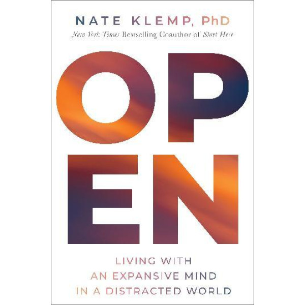 Open: Living with an Expansive Mind in a Distracte