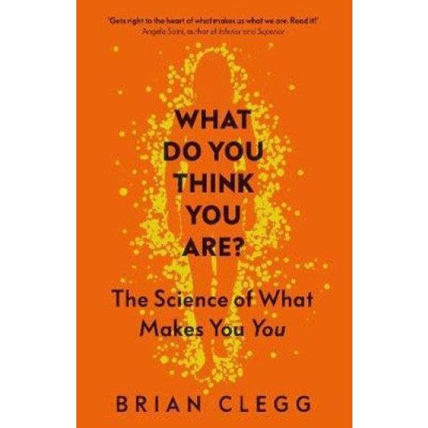 What Do You Think You Are?: The Science of What Ma