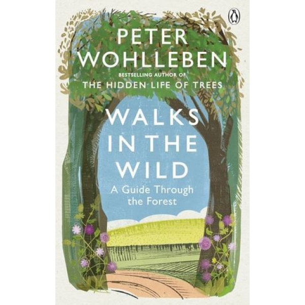 Walks in the Wild: A guide through the forest with