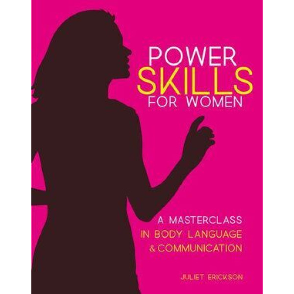 Power Skills: A Masterclass for Women in Body Lang