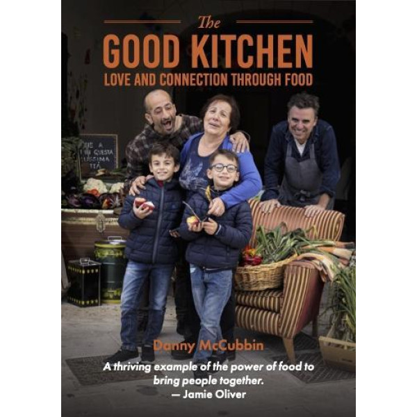 Good Kitchen, The: Love and Connection through foo
