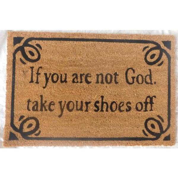 If You Are Not God Take Your Shoes Off Doormat 60x40cm