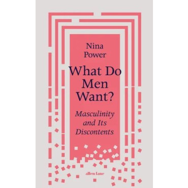 What Do Men Want?: Masculinity and Its Discontents