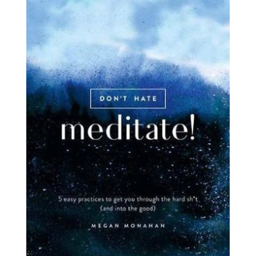 Don't Hate Meditate!