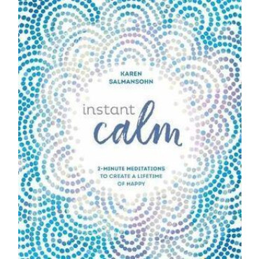 Instant Calm: 2-Minute Meditations to Create a Lif