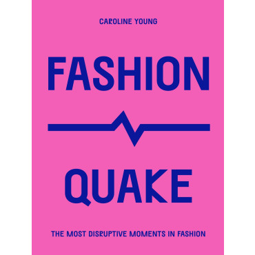 FashionQuake: The Most Disruptive Moments in Fashi