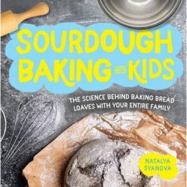 Sourdough Baking with Kids: The Science Behind Bak