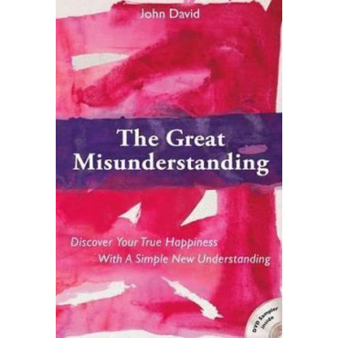 Great Misunderstanding: Discover Your True Happine