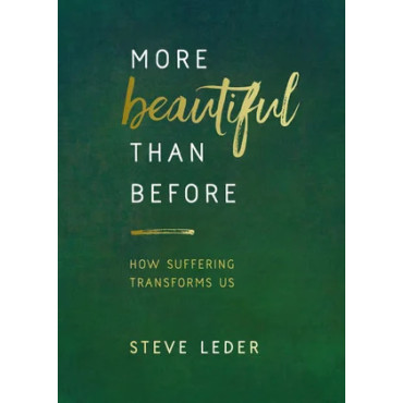 More Beautiful Than Before: How Suffering Transfor