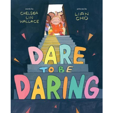 Dare to Be Daring: A Picture Book