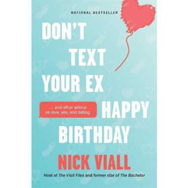 Don't Text Your Ex Happy Birthday: And Other A