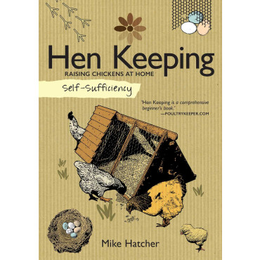 Self-Sufficiency: Hen Keeping: Raising Chickens at