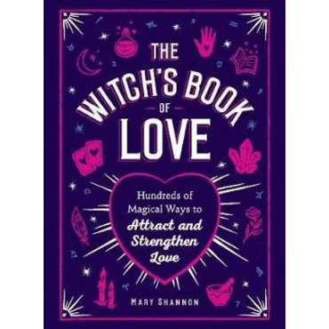 Witch's Book of Love: Hundreds of Magical Ways