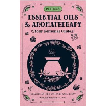 In Focus Essential Oils & Aromatherapy: Your P