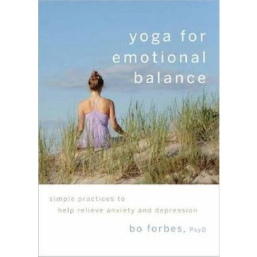 Yoga for Emotional Balance: Simple Practices to He