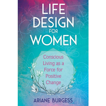 Life Design for Women: Conscious Living as a Force