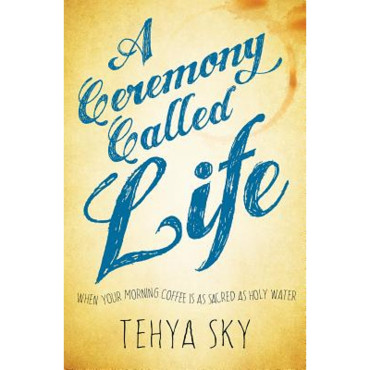 Ceremony Called Life: When Your Morning Coffee is