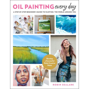 Oil Painting Every Day: A Step-by-Step Beginner
