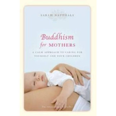 Buddhism for Mothers: A calm approach to caring fo