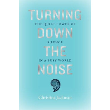 Turning Down The Noise: The quiet power of silence