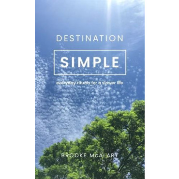 Destination Simple: Everyday Rituals for a Slower