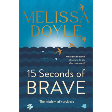 Fifteen Seconds of Brave: The wisdom of survivors