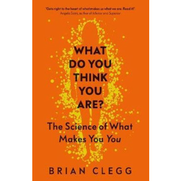 What Do You Think You Are?: The Science of What Ma