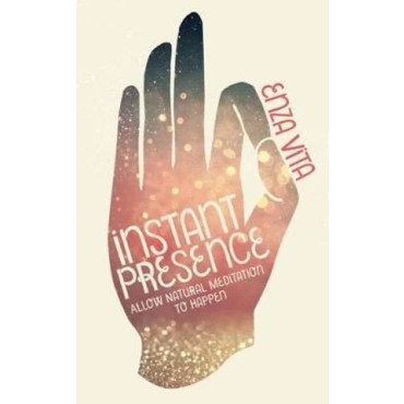Instant Presence: Allow Natural Meditation to Happ