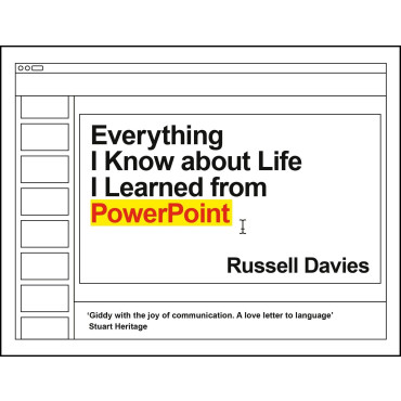 Everything I Know about Life I Learned from PowerP