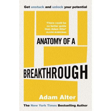 Anatomy of a Breakthrough: How to get unstuck and