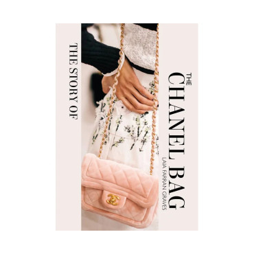 Story of the Chanel Bag, The: Timeless. Elegant. I