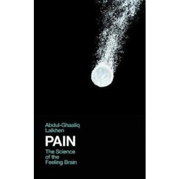 Pain: The Science of the Feeling Brain
