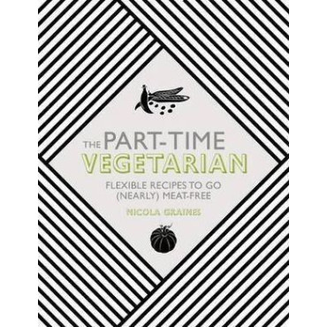 Part-Time Vegetarian, The: Flexible Recipes to Go