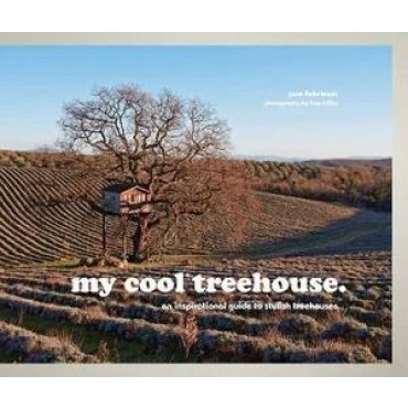 My Cool Treehouse: An Inspirational Guide to Styli