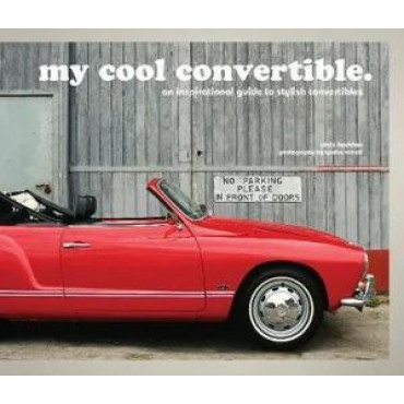 My Cool Convertible: An Inspirational Guide to Sty