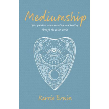 Mediumship - Your guide to communicating and heali