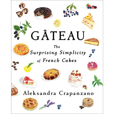 Gateau: The Surprising Simplicity of French Cakes